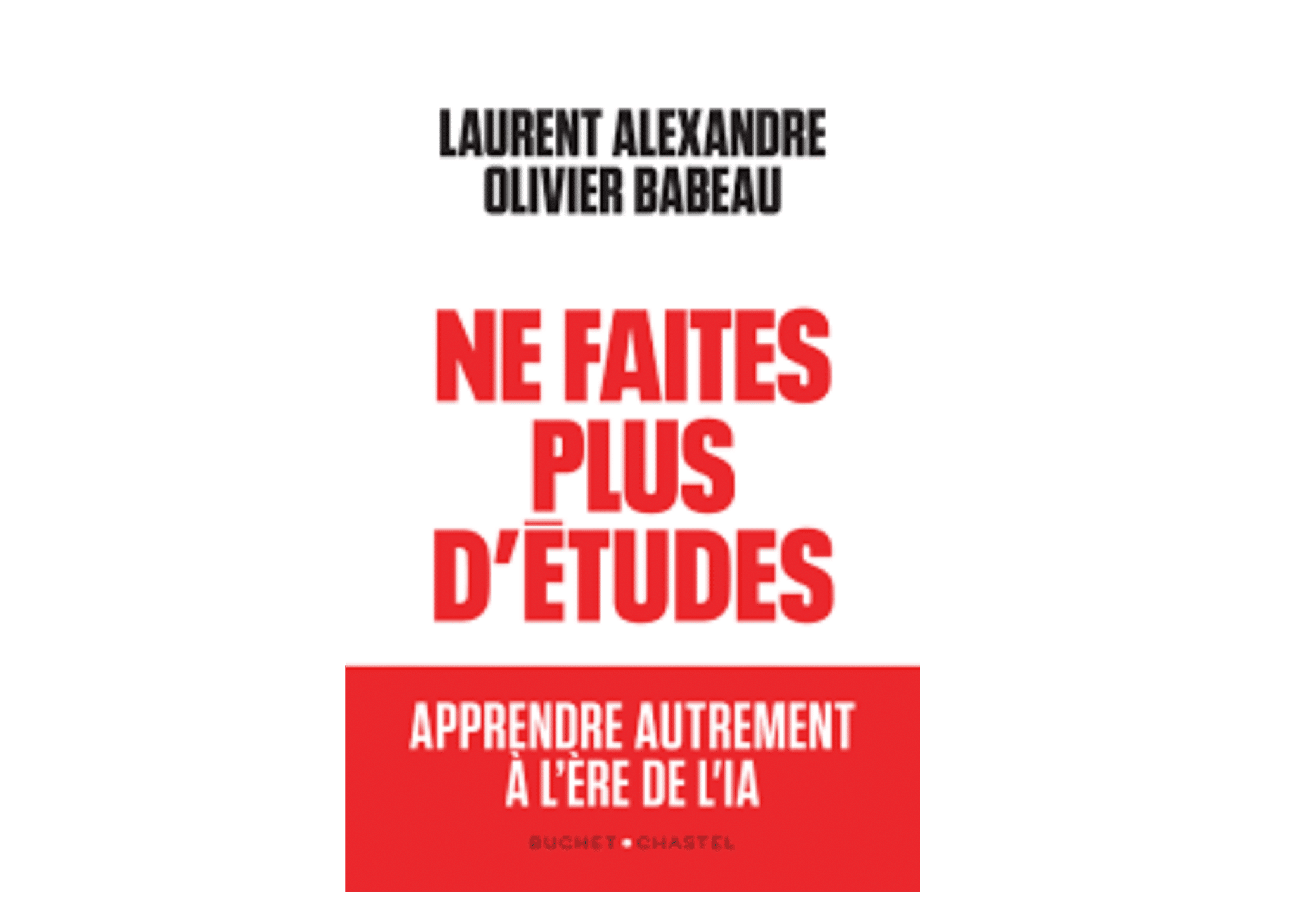 couverture Ne faites plus d'études Laurent Alexandre Olivier Babeau